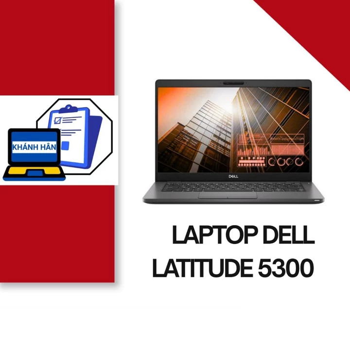 Laptop Dell Latitude 5300 | Intel Core i5 Gen 8, RAM 8GB, SSD 256GB. Hàng cũ bảo hành 6 tháng.