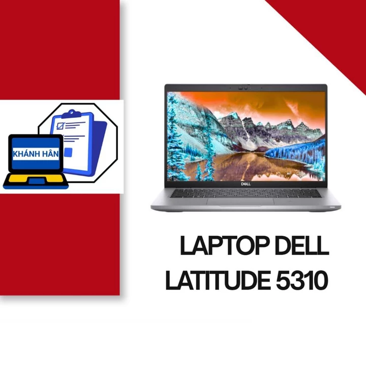 Laptop Dell Latitude 5310 | Intel Core i5 Gen 10, RAM 8GB, SSD 256GB. Hàng cũ bảo hành 6 tháng.