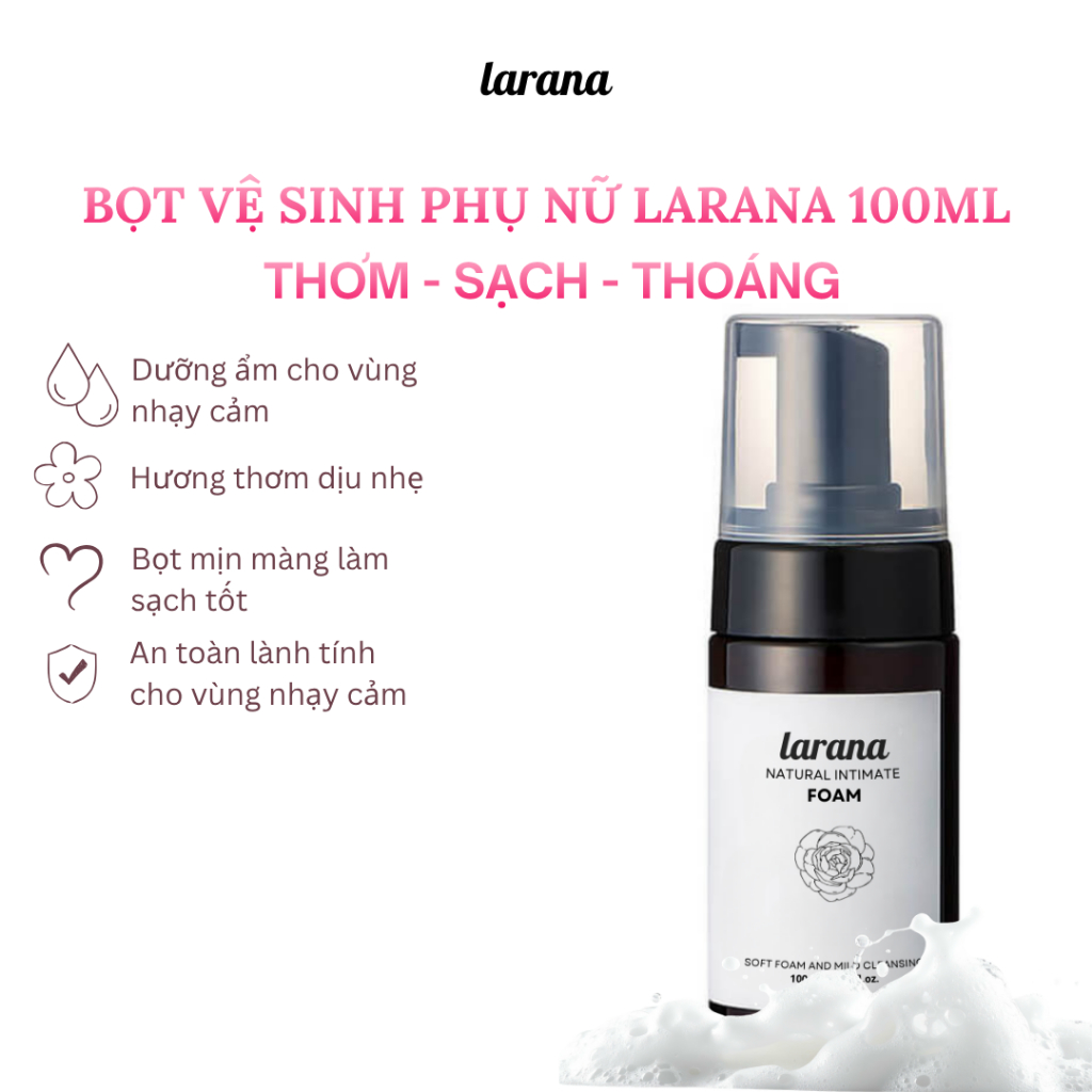 Bọt vệ sinh phụ nữ Larana Natural Intimate Foam 100ml làm sạch, dưỡng ẩm, khử mùi hiệu quả