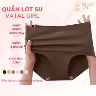 Quần Lót Nữ Su Đúc VATAL GIRL Không Đường May, Tàng Hình Không Lộ Viền Chống Cuộn QLS02
