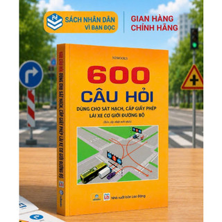 Sách - 600 câu hỏi dùng cho sát hạch, cấp giấy phép lái xe cơ giới đường bộ (Bản mới nhất 2025) ND