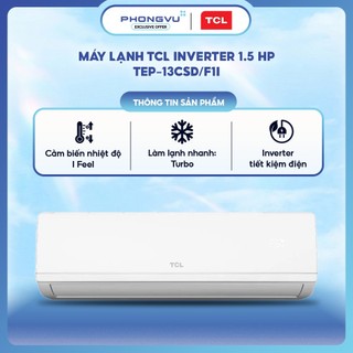 TEP-13CSD/F1I - Máy Lạnh TCL AI Inverter 1.5HP TEP-13CSD/F1I 12600BTU Turbo Healthy 6+ Đảo Gió 4 Chiều Phòng 15-20m²