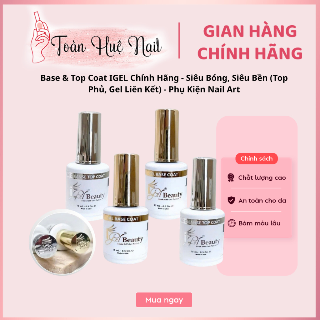 Base & Top Coat IGEL Chính Hãng - Siêu Bóng, Siêu Bền (Top Phủ, Gel Liên Kết) - Phụ Kiện Nail Art
