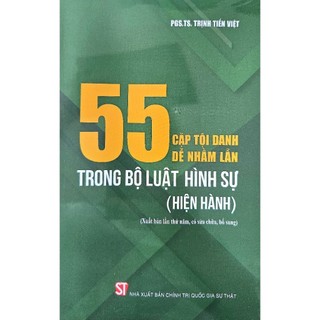 55 cặp tội danh dễ nhầm lẫn trong Bộ luật Hình sự (hiện hành) Xuất bản lần thứ năm - Năm 2026