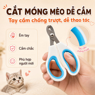 Cắt Móng Mèo An Toàn - Kìm Bấm Móng Chó Mèo Nhỏ Chống Trượt, Hạn Chế Cắt Quá Sâu, Dễ Dùng Cho Người Mới