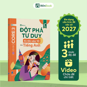 Sách cho 2k12 - Đột phá tư duy Kì thi vào 10 môn Tiếng Anh - Ôn thi chuyên sâu - Chính hãng WinBook