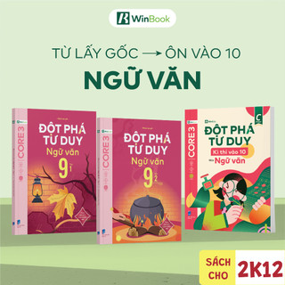 Sách cho 2k12 - Bộ 3 cuốn Đột phá tư duy Ngữ văn 9 (2 tập), Đột phá tư duy kì thi vào 10 môn Ngữ văn