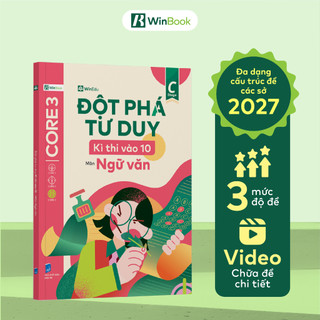 Sách cho 2k12 - Đột phá tư duy Kì thi vào 10 môn Ngữ Văn - Ôn thi chuyên sâu - Chính hãng WinBook