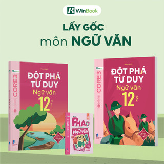 [COMBO] Bộ 3 cuốn P.H.A.O Ngữ văn Ôn luyện thi TN THPT, ĐGNL và Đột phá tư duy Ngữ văn 12 (2 tập)