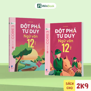 Sách - Đột phá tư duy Ngữ văn 12 (Dùng chung cho 3 bộ SGK) - Củng cố phương pháp học Văn