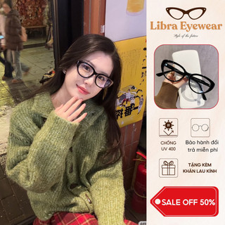 [MUA 1 TẶNG 1 PHỤ KIỆN] Kính Mắt Mèo Libra Eyewear Chống Ánh Sáng Xanh Khung Kính Lớn Retro