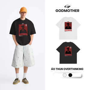 Áo Thun In Hình GODMOTHER T-Shirt Nam Nữ Unisex Hình In Độc Đáo Phong Cách OVERTHINKING