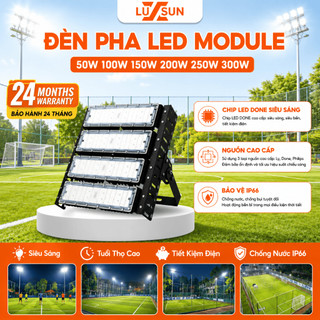 Đèn Pha LED Module LUXSUN 50W 100W 150W 200W 300W IP66 Chống Nước Siêu Sáng Chiếu Sân Bóng Sân Thể Thao Tennis Nhà Xưởng