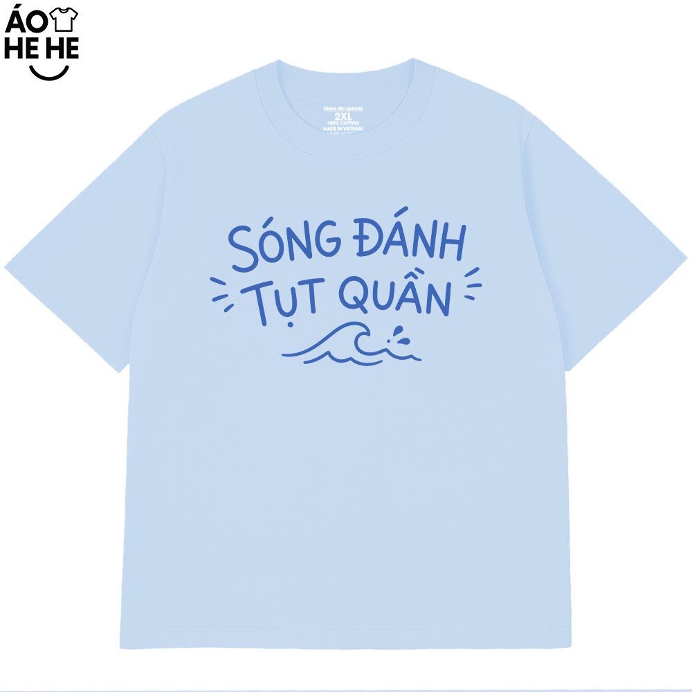 Áo Thun Đi Biển - Sóng Đánh Tụt Quần - Câu Nói Hài Hước Trend - Form Rộng Cotton 230gsm In Theo Yêu Cầu
