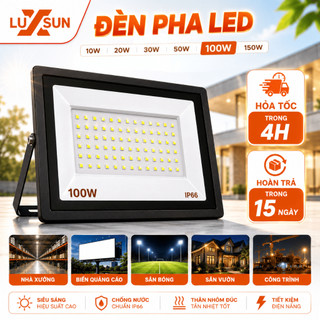 Đèn Pha LED LUXSUN 10W 20W 30W 50W 100W 150W IP66 Siêu Sáng Chiếu Sân Vườn Sân Bóng Sân Tennis Biển Quảng Cáo