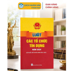 Sách - Luật Các Tổ Chức Tín Dụng Năm 2024 (sửa đổi, bổ sung năm 2024,2025) - ndbooks
