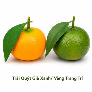 Trái Quýt Giả Xanh, Vàng Cao Cấp Trang Trí | Trái Cây Giả Nhựa Foam Giống Thật Decor Quán Cà Phê Khách Sạn