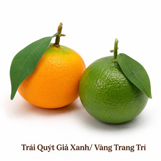 Trái Quýt Giả Xanh, Vàng Cao Cấp Trang Trí | Trái Cây Giả Nhựa Foam Giống Thật Decor Quán Cà Phê Khách Sạn