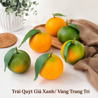 Trái Quýt Giả Xanh, Vàng Cao Cấp Trang Trí | Trái Cây Giả Nhựa Foam Giống Thật Decor Quán Cà Phê Khách Sạn
