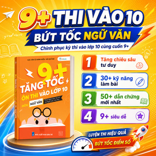 Sách - Tăng Tốc 9+ Ôn Thi Vào Lớp 10 Môn Ngữ Văn - Phần: Nghị Luận Xã Hội – Nghị Luận Văn Học