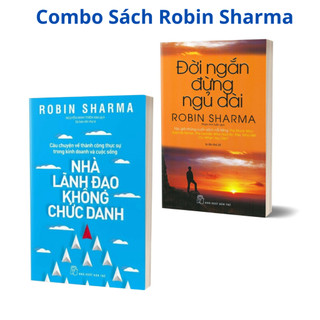 Combo Sách - Nhà Lãnh Đạo Không Chức Danh, Đời Ngắn đừng ngủ dài - Robin Sharma