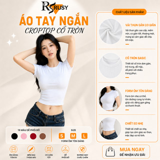 Áo Croptop Nữ Tay Ngắn Cổ Tròn Chất Thun Co Giãn Ôm Body Tôn Dáng Trơn Basic Dễ Phối Đồ TN02 Rusy