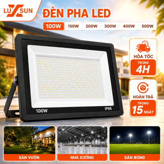 Đèn Pha LED LUXSUN 100W 150W 200W 300W 400W 500W IP66 Siêu Sáng Chống Nước Sân Vườn Sân Bóng Bảo Hành 12 Tháng