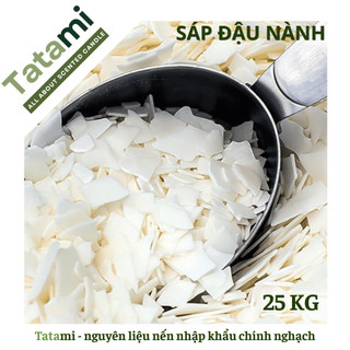 [SIÊU RẺ] 25KG Sáp Đậu Nành TATAMI Nhập Khẩu Chính Ngạch Nguyên Liệu Làm Nến Thơm Tự Nhiên