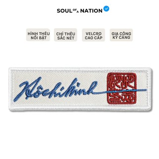 Patch Thêu ẤN KÝ BÁC HỒ thêu satin có miếng dán velcro cao cấp - SOUL OF A NATION