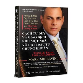Sách Mark minervini - Cách Tư Duy Và Giao Dịch Như Nhà Vô Địch, Phù Thủy Chứng Khoán, Đầu Tư Theo Đà Tăng Trưởng