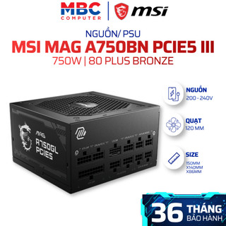 Nguồn Máy Tính MSI MAG A750BN PCIE5 III 750W 80 Plus Bronze | ATX 3.1 | PCIe 5.1 | 12V-2x6 450W | BH Chính Hãng
