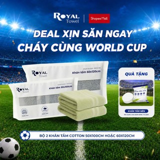Bộ 2 Khăn Tắm Royal Towel 50x100cm Hoặc 60x120cm Sợi Cotton Mềm Mịn, Thấm Hút Tốt, Không Xổ Lông, Không Phai Màu