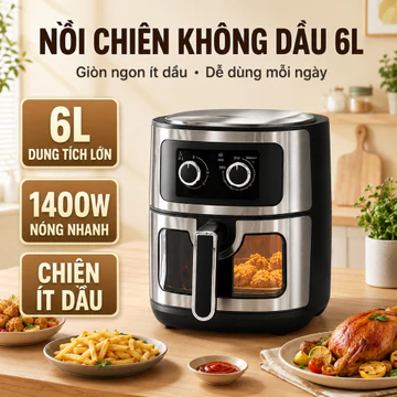 Nồi chiên không dầu, nồi chiên không dầu 6 lít, nồi chiên không dầu dung tích lớn, nồi chiên không dầu gia đình