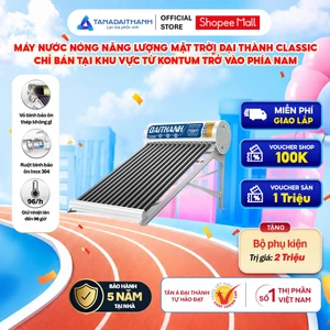 Máy nước nóng Năng lượng mặt trời Đại Thành Classic 130L 160L 180L 215L - Chính hãng, BH 5 năm