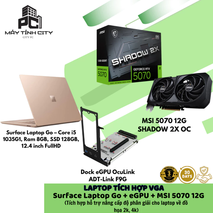 Laptop tích hợp vga MSI 5070 12G SHADOW 2X OC + Dock eGPU OcuLink ADT-Link F9G + Surface Laptop Go – Core i5 1035G1, Ram