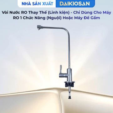 Bộ Vòi Nước Daikiosan Thay Thế Cho Các Loại Máy Lọc Nước RO Makano Đại Việt Chất Liệu Cao Cấp Bền Bỉ – Hàng chính hãng