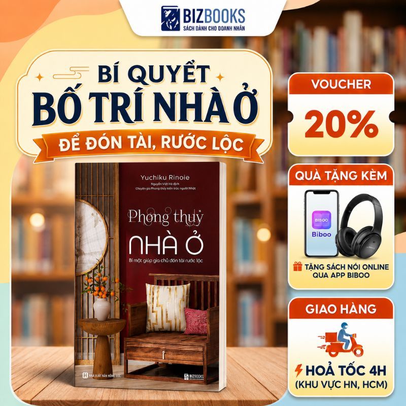 Sách Phong Thủy Nhà Ở - Bí Mật Sắp Xếp Nội Thất Giúp Gia Chủ Đón Tài Rước Lộc [Bizbooks]