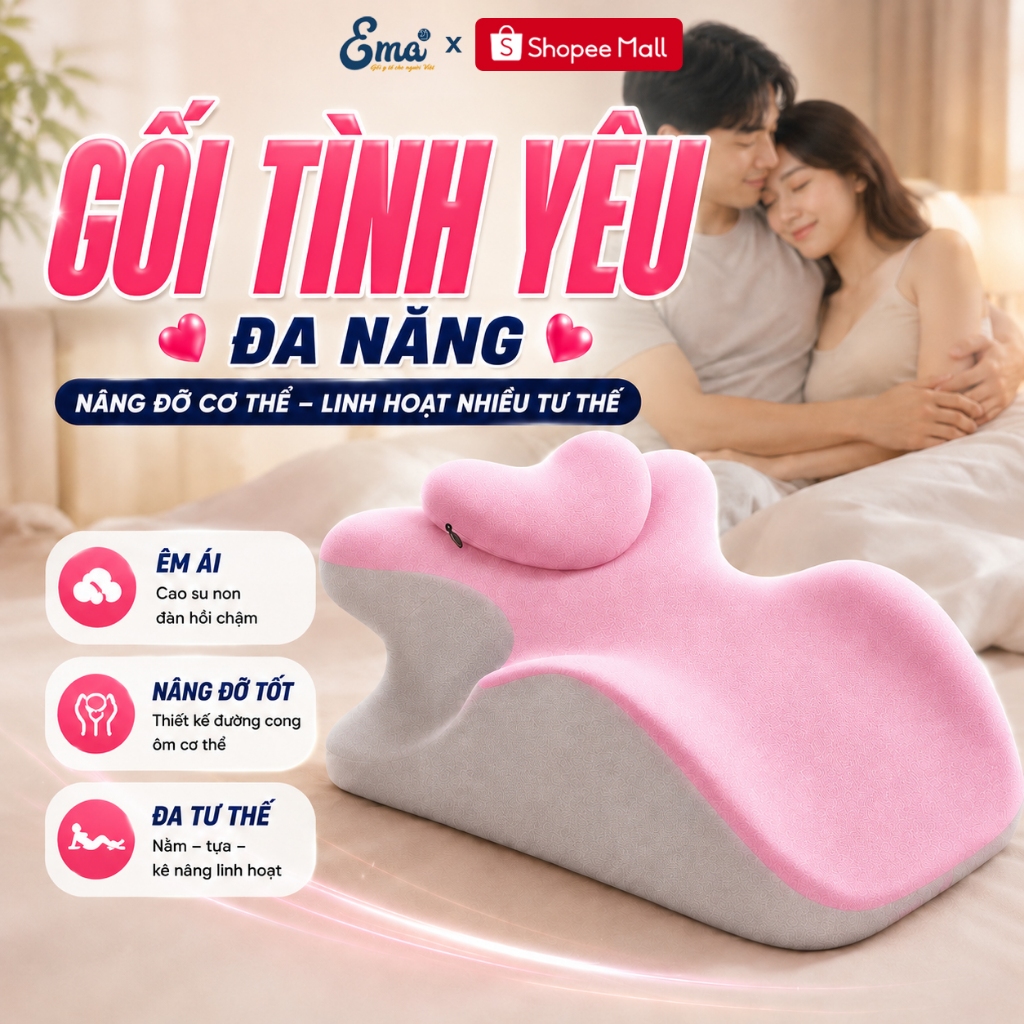 Gối Tình Yêu Nâng Hông EMA Cao Cấp - Hỗ Trợ Đa Tư Thế Cặp Đôi, Kê Lưng & Kê Chân Thư Giãn