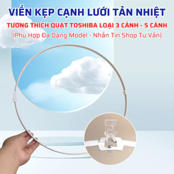 Vòng Khóa Lồng Quạt, Đai Lồng Cánh Quạt, Vòng Nhựa Khóa Lồng Quạt TOSHIBA 3 Cánh 5 Cánh,... Phù Hợp Nhiều Model