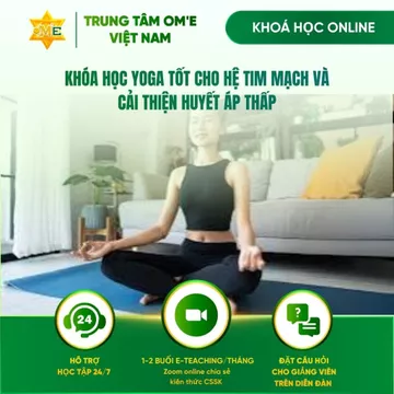 Khóa Học Yoga Tốt Cho Hệ Tim Mạch Và Cải Thiện Huyết Áp Thấp - Trung Tâm Om'e - Học Online