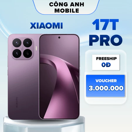 CHÍNH HÃNG XIAOMI] Điện thoại Xiaomi 17T PRO 5G Pro 5G - Nguyên Seal FULLBOX