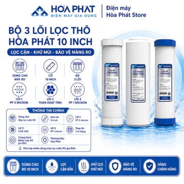 Bộ 3 lõi lọc thô cao cấp Hòa Phát 1 2 3 - Dùng tương thích cho các máy lọc nước RO - Chính hãng