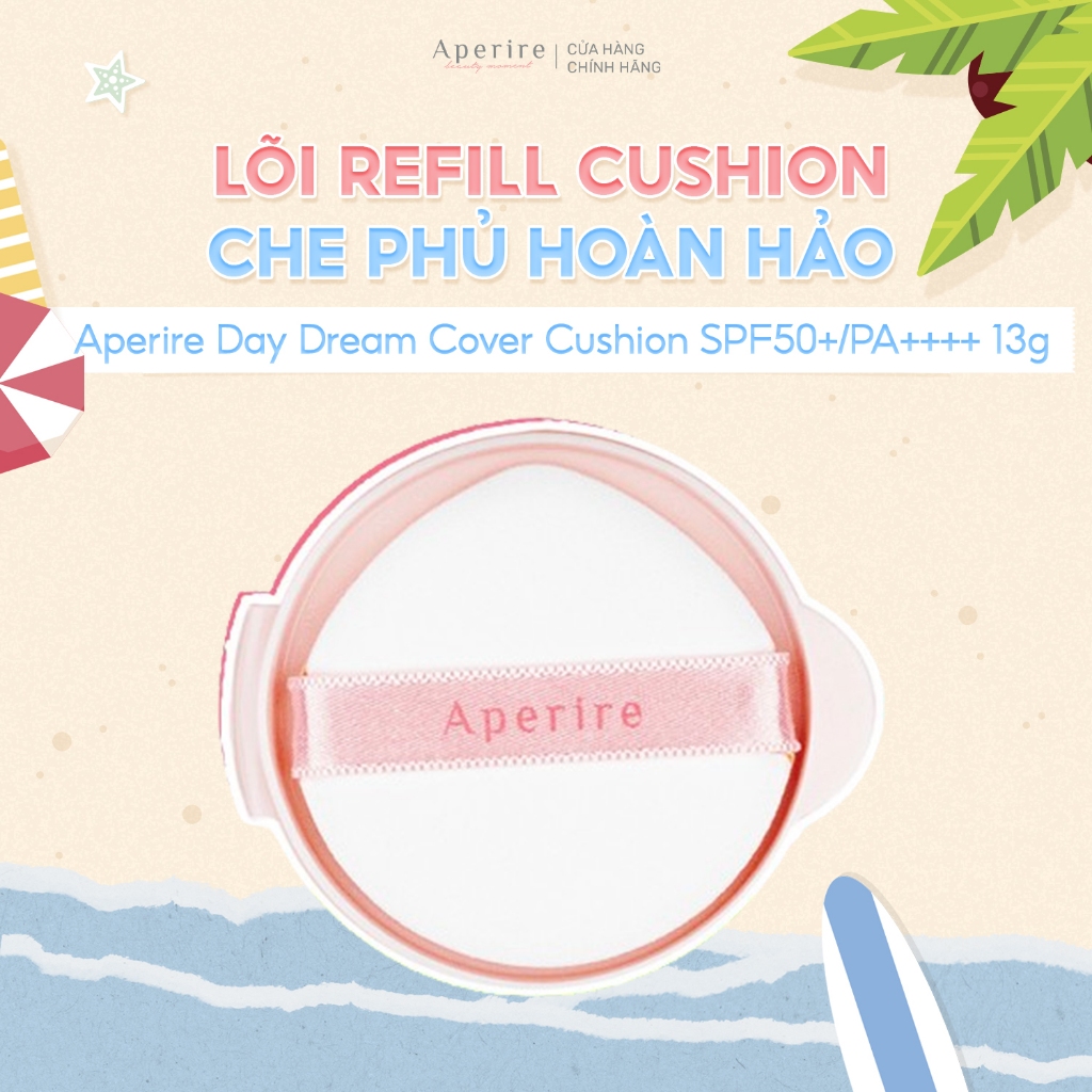 Lõi Thay Thế Kèm Mút Tán Cushion Chống Nắng Che Phủ Hoàn Hảo Aperire Day Dream Cover Cushion SPF50+/PA++++ 13g