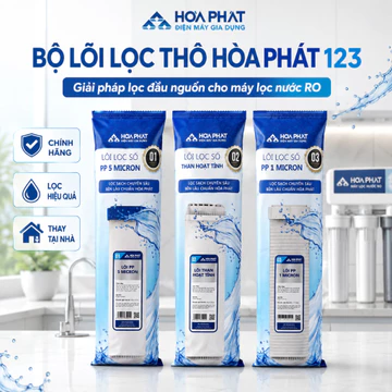 Bộ lõi lọc thô 123 Hòa Phát - Chính hãng - Dễ dàng thay thế tại nhà - giúp lọc nước hiệu quả