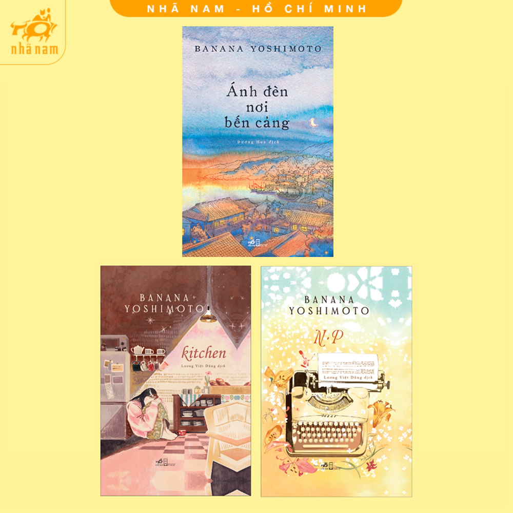 Series sách của tác giả Banana Yoshimoto: Kitchen + N.P + Ánh đèn nơi bến cảng (kèm Bookmark) (Nhã Nam HCM)