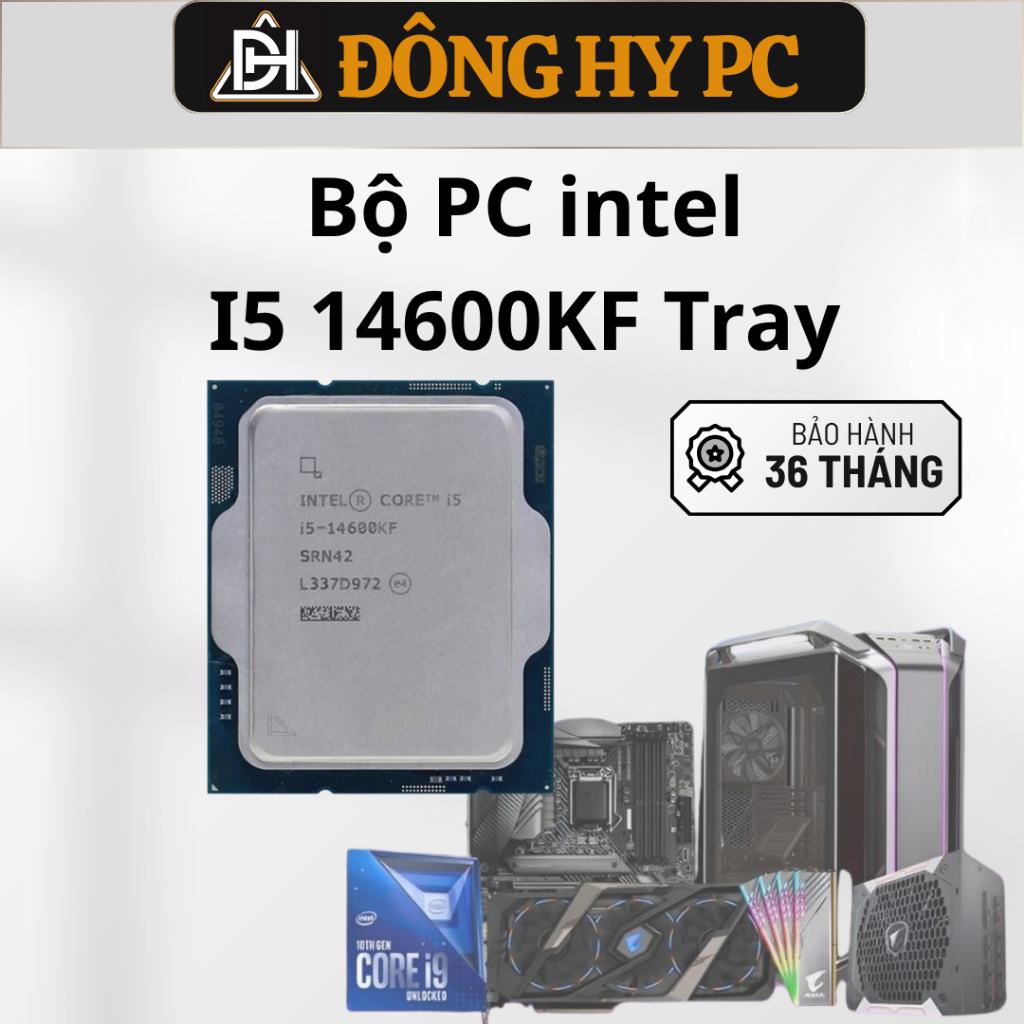 Bộ PC intel i5 14600KF hoặc 14600K tray bảo hành 36 tháng