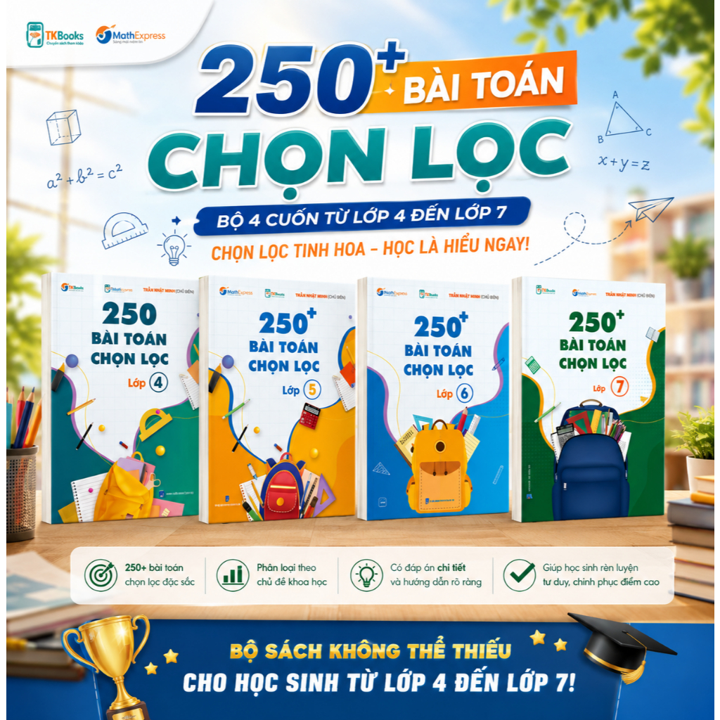 Combo Sách - Trọn Bộ 250 Bài Toán Chọn Lọc Các Lớp 4,5,6,7 - Cùng Con Chinh Phục Môn Toán