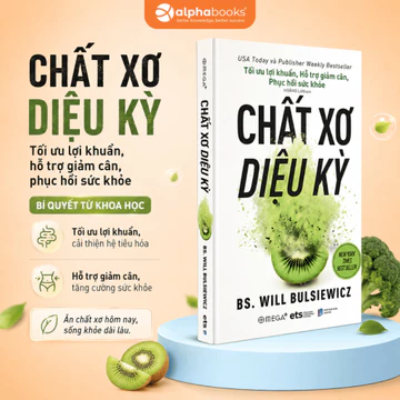 Sách Chất Xơ Diệu Kỳ: Tối Ưu Lợi Khuẩn, Hỗ Trợ Giảm Cân, Phục Hồi Sức Khỏe (Alpha Books)