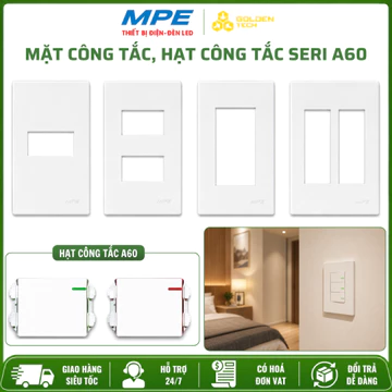 Các loại Mặt 1 công tắc-2 công tắc-3 công tắc-4,5,6 công tắc, Hạt công tắc 1 chiều-2 chiều A60 MPE