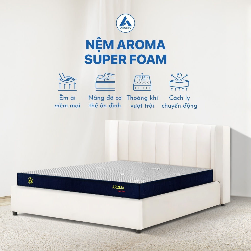 Nệm Foam Aroma Super Foam Đệm Foam Mật Độ Cao, Hỗ Trợ Người Đau Lưng, Thoáng Mát, Nệm Cho Gia Đình Bảo Hành 10 Năm
